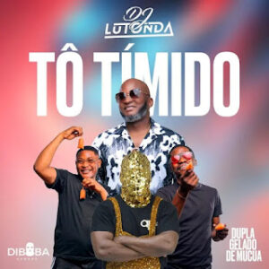 Dj Lutonda feat. Diboba & Dupla Gelado De Mucua - Tó Tímido