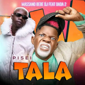 Massanó Bebê Dj Feat. Dada 2 - Pisei Tala 2024