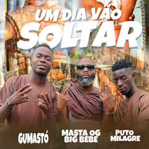 Gumastó feat. Masta & Puto Milagre - Um Dia Vão Soltar